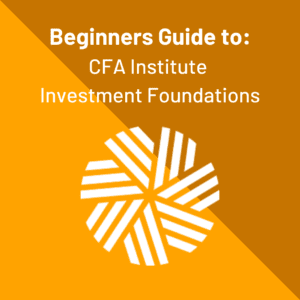 Beginners Guide to CFA Institute Investment Foundations