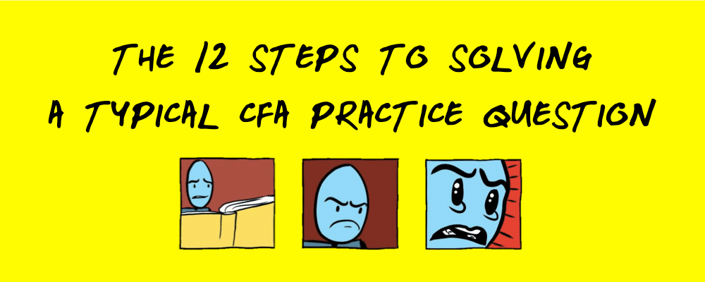 Comic: The 12 Steps to Answering A CFA Practice Question 1