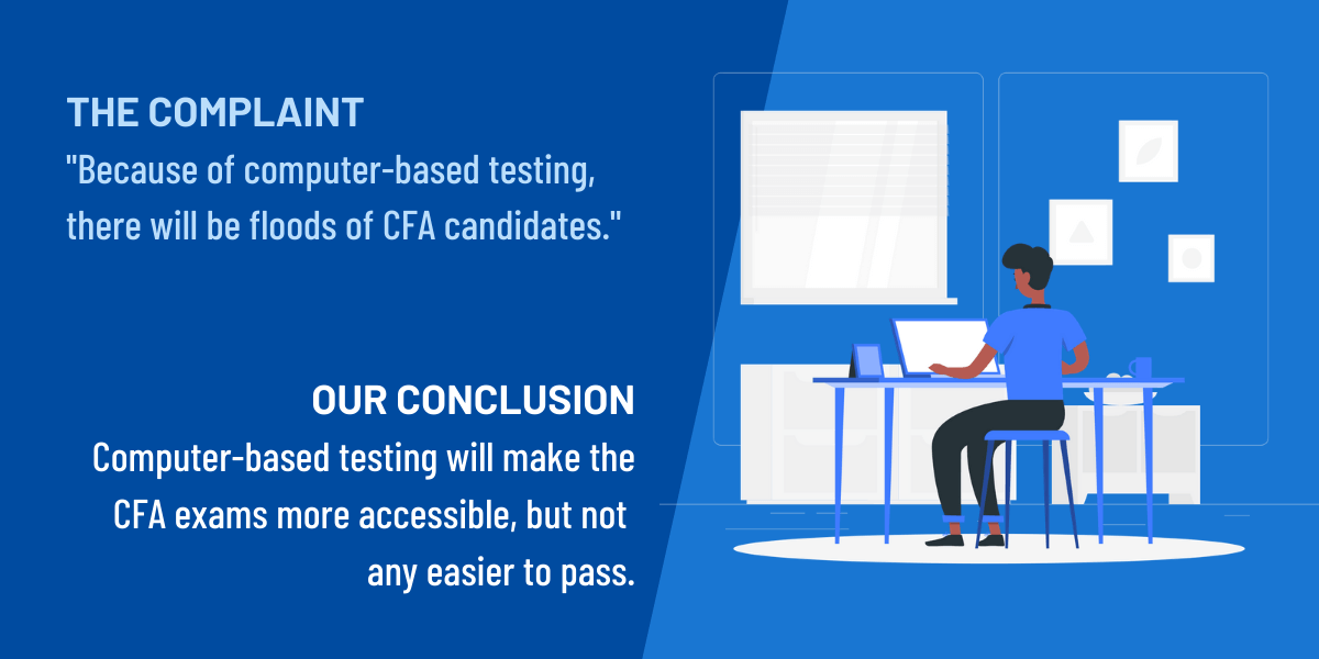 Because of computer-based testing, there will be floods of CFA candidates
