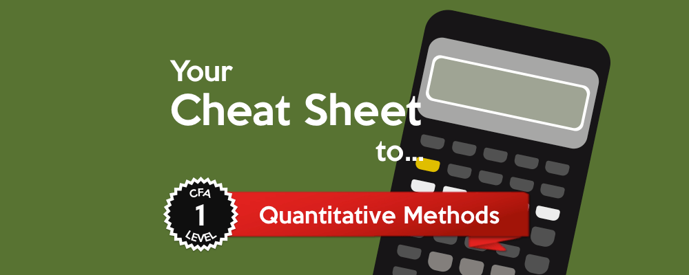 Your Cheat Sheet To... CFA Level I: Quantitative Methods - 300Hours