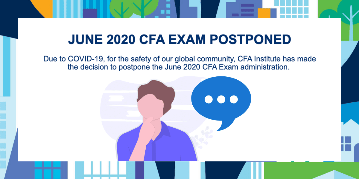 Cfa Exam Postponed All The Latest Info And Faqs 300hours