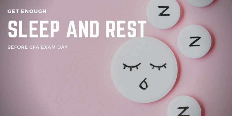 Cfa Exam Day: 8 Game-Changing Dos And Don'ts 3 Get enough rest and sleep before CFA exam day